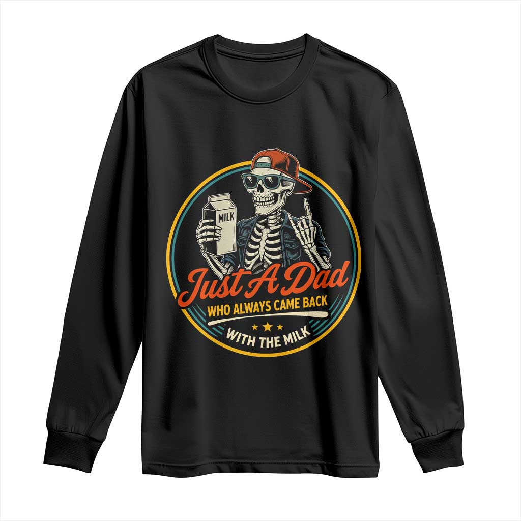 Just A Dad Who Always Came Back With The Milk Long Sleeve Shirt Funny Skeleton Father TS11 Black Print Your Wear