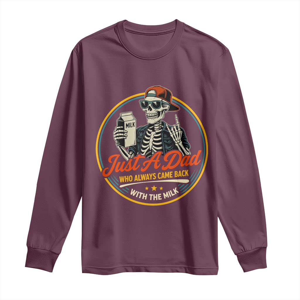 Just A Dad Who Always Came Back With The Milk Long Sleeve Shirt Funny Skeleton Father TS11 Maroon Print Your Wear