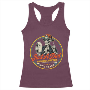 Just A Dad Who Always Came Back With The Milk Racerback Tank Top Funny Skeleton Father TS11 Maroon Print Your Wear