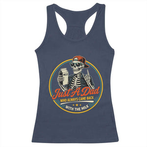 Just A Dad Who Always Came Back With The Milk Racerback Tank Top Funny Skeleton Father TS11 Navy Print Your Wear