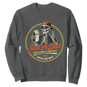 Just A Dad Who Always Came Back With The Milk Sweatshirt Funny Skeleton Father TS11 Dark Heather Print Your Wear