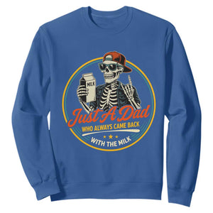 Just A Dad Who Always Came Back With The Milk Sweatshirt Funny Skeleton Father TS11 Royal Blue Print Your Wear