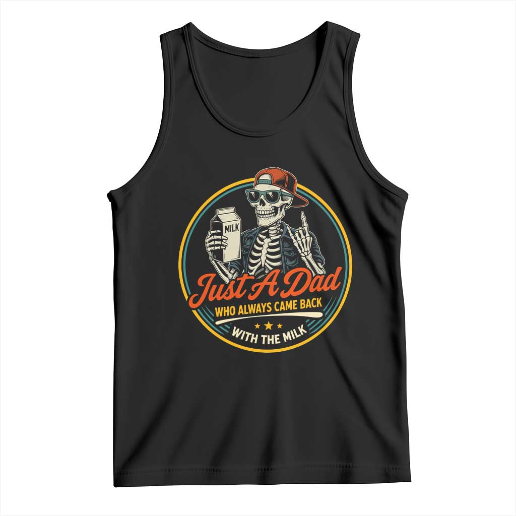 Just A Dad Who Always Came Back With The Milk Tank Top Funny Skeleton Father TS11 Black Print Your Wear