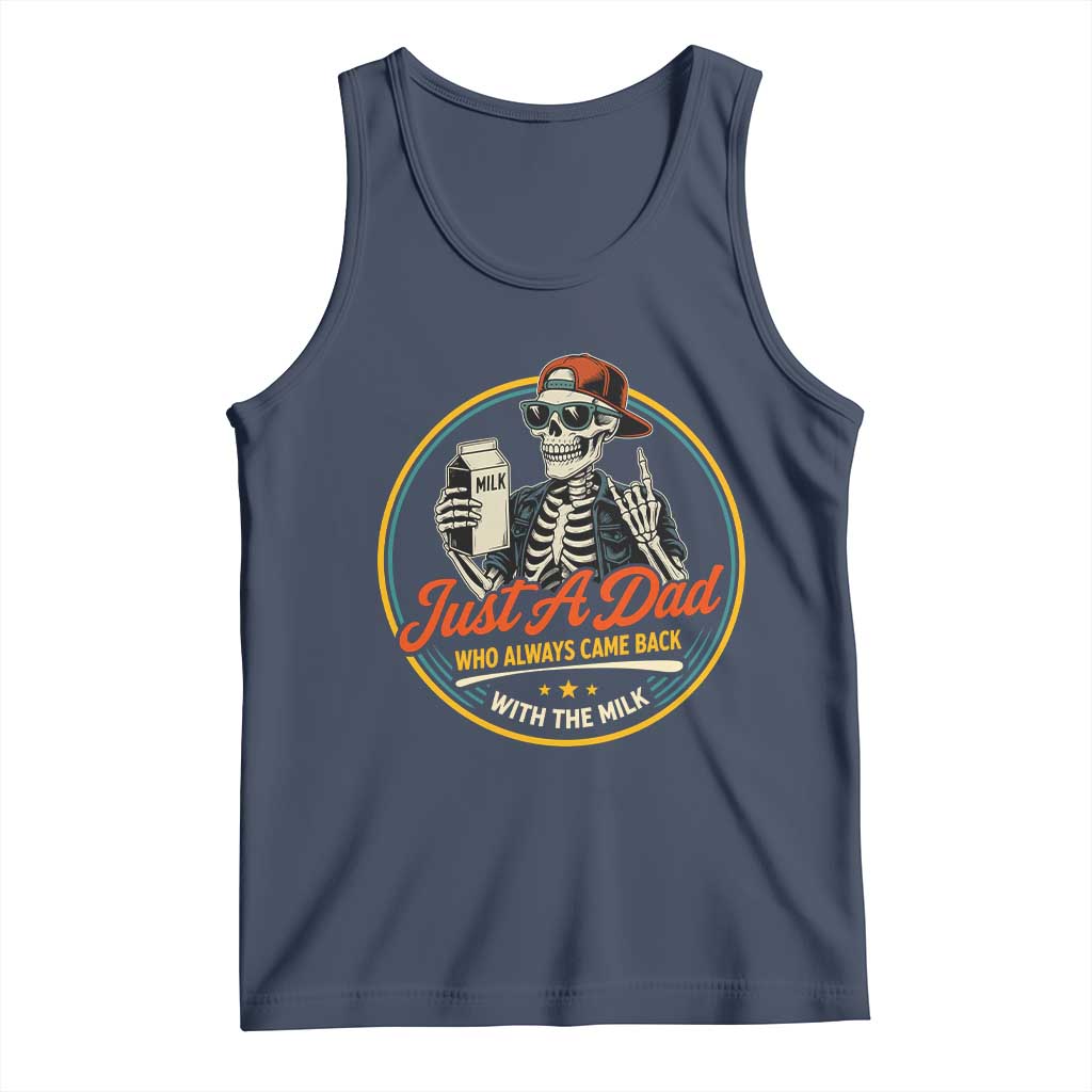 Just A Dad Who Always Came Back With The Milk Tank Top Funny Skeleton Father TS11 Navy Print Your Wear