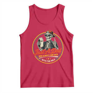 Just A Dad Who Always Came Back With The Milk Tank Top Funny Skeleton Father TS11 Red Print Your Wear