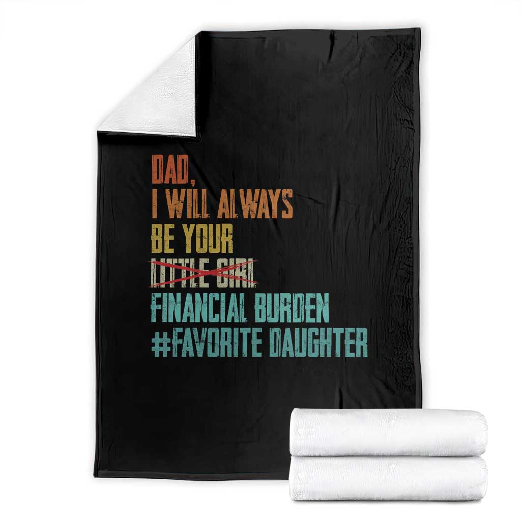 Dad I Will Always Be Your Financial Burden Throw Blanket Funny Girl Dad TS11 Black Print Your Wear