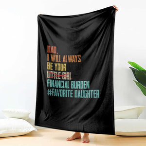 Dad I Will Always Be Your Financial Burden Throw Blanket Funny Girl Dad TS11 Print Your Wear