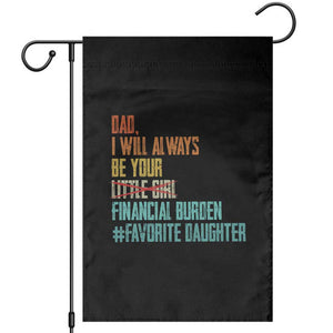 Dad I Will Always Be Your Financial Burden Garden Flag Funny Girl Dad TS11 Black Print Your Wear