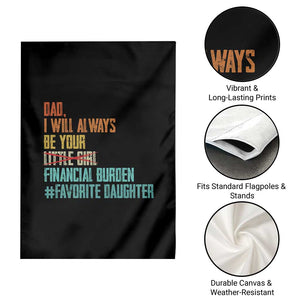 Dad I Will Always Be Your Financial Burden Garden Flag Funny Girl Dad TS11 Print Your Wear