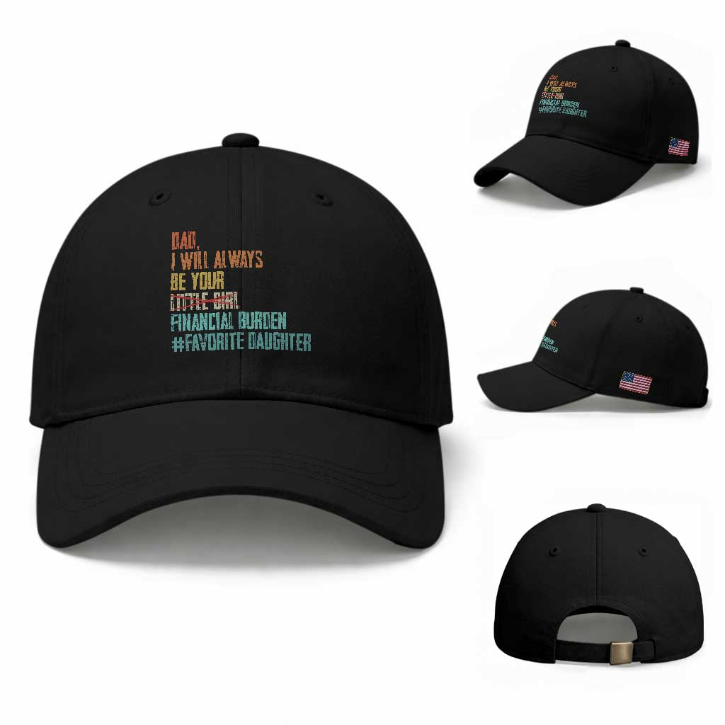 Dad I Will Always Be Your Financial Burden Baseball Cap Funny Girl Dad TS11 Baseball Cap Universal Fit Black Print Your Wear