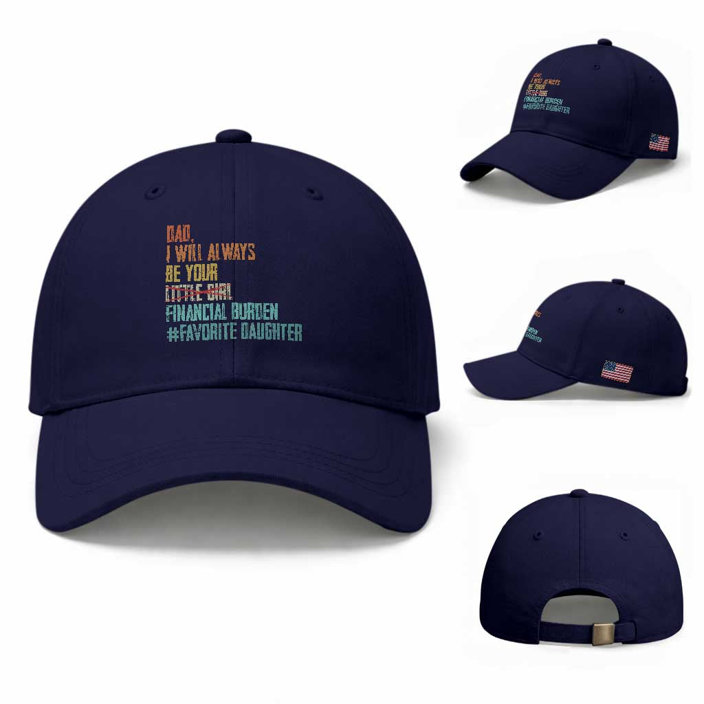 Dad I Will Always Be Your Financial Burden Baseball Cap Funny Girl Dad TS11 Baseball Cap Universal Fit Dark Blue Print Your Wear