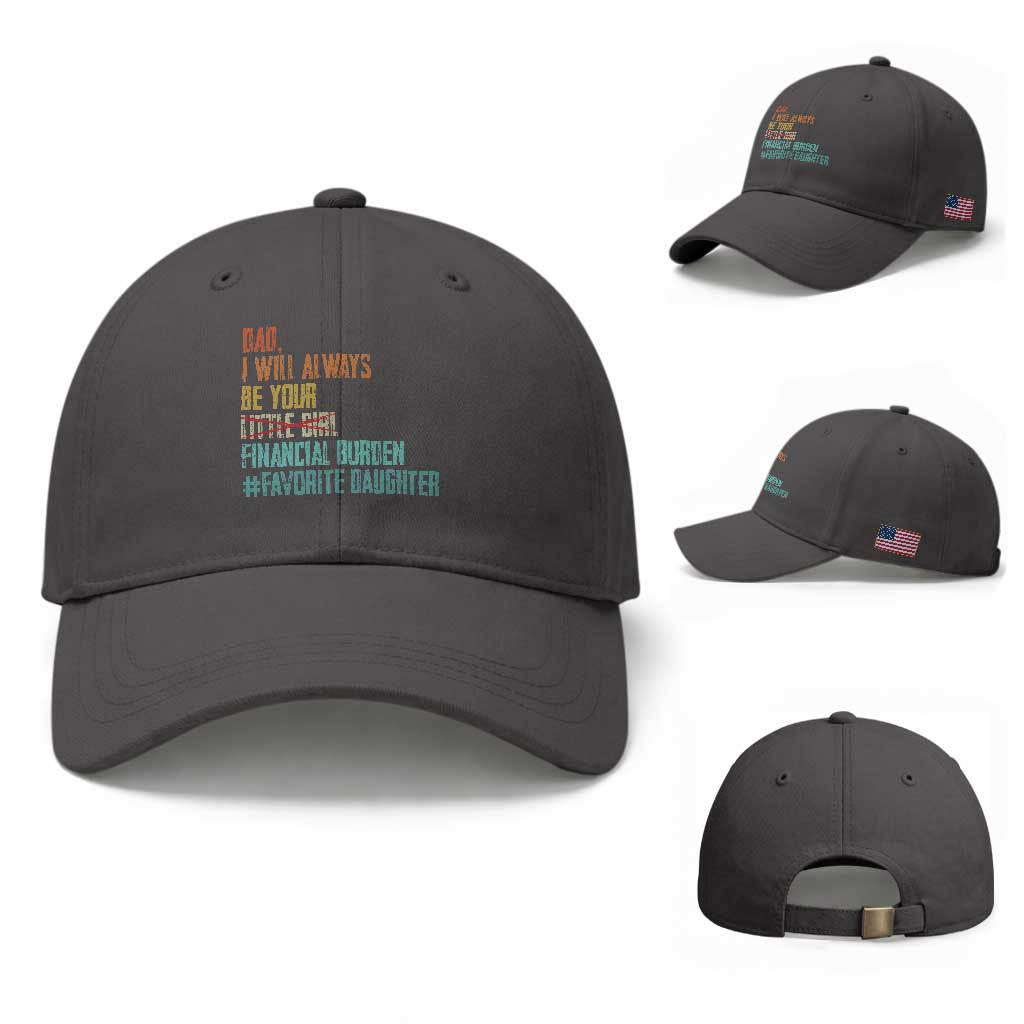 Dad I Will Always Be Your Financial Burden Baseball Cap Funny Girl Dad TS11 Baseball Cap Universal Fit Dark Gray Print Your Wear