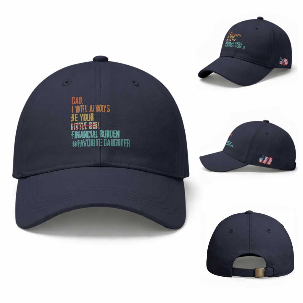 Dad I Will Always Be Your Financial Burden Baseball Cap Funny Girl Dad TS11 Baseball Cap Universal Fit Navy Print Your Wear