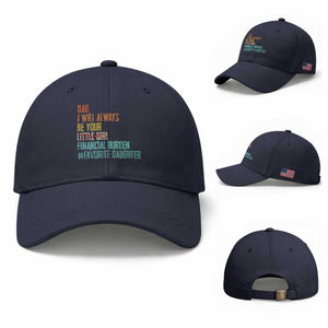 Dad I Will Always Be Your Financial Burden Baseball Cap Funny Girl Dad TS11 Baseball Cap Universal Fit Navy Print Your Wear
