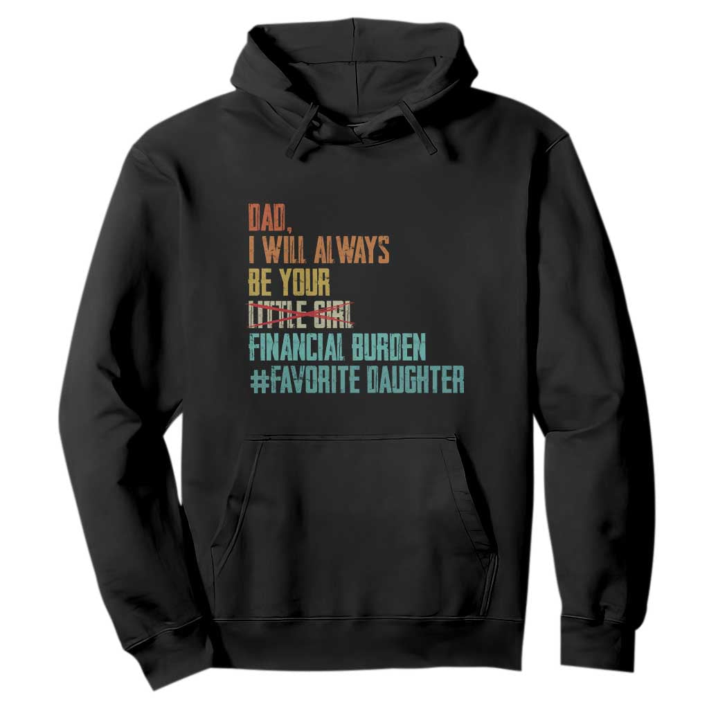 Dad I Will Always Be Your Financial Burden Hoodie Funny Girl Dad TS11 Black Print Your Wear