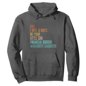 Dad I Will Always Be Your Financial Burden Hoodie Funny Girl Dad TS11 Dark Heather Print Your Wear