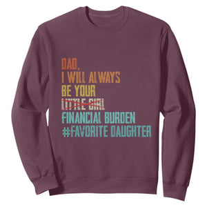 Dad I Will Always Be Your Financial Burden Sweatshirt Funny Girl Dad TS11 Maroon Print Your Wear
