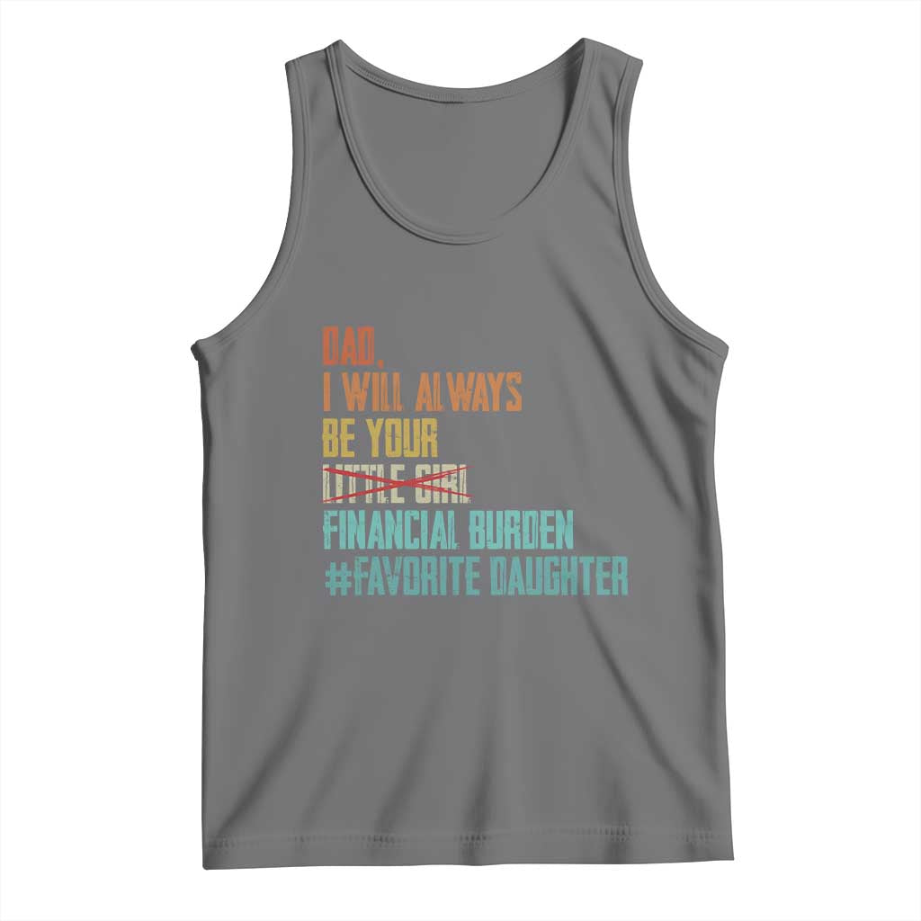 Dad I Will Always Be Your Financial Burden Tank Top Funny Girl Dad TS11 Black Heather Print Your Wear