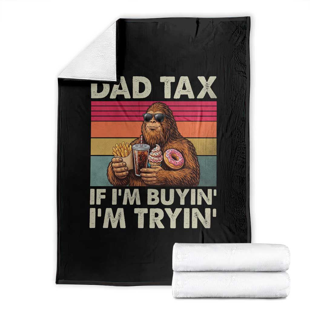 Dad Tax If I Am Buying I Am Trying Throw Blanket Funny Bigfoot Dad Father's Day Fast Food TS11 Black Print Your Wear