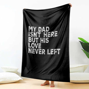 My Dad Isn't Here But His Love Never Left Memorial Father Throw Blanket TS11 Print Your Wear