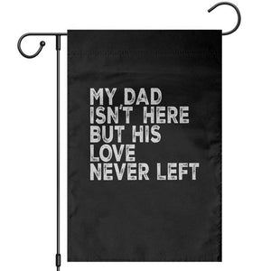 My Dad Isn't Here But His Love Never Left Memorial Father Garden Flag TS11 Black Print Your Wear