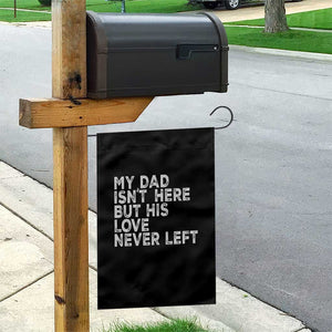 My Dad Isn't Here But His Love Never Left Memorial Father Garden Flag TS11 Print Your Wear