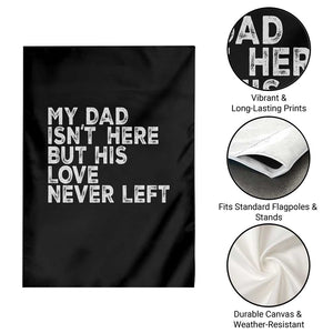 My Dad Isn't Here But His Love Never Left Memorial Father Garden Flag TS11 Print Your Wear