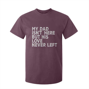 My Dad Isn't Here But His Love Never Left Memorial Father T Shirt For Kid TS11 Maroon Print Your Wear