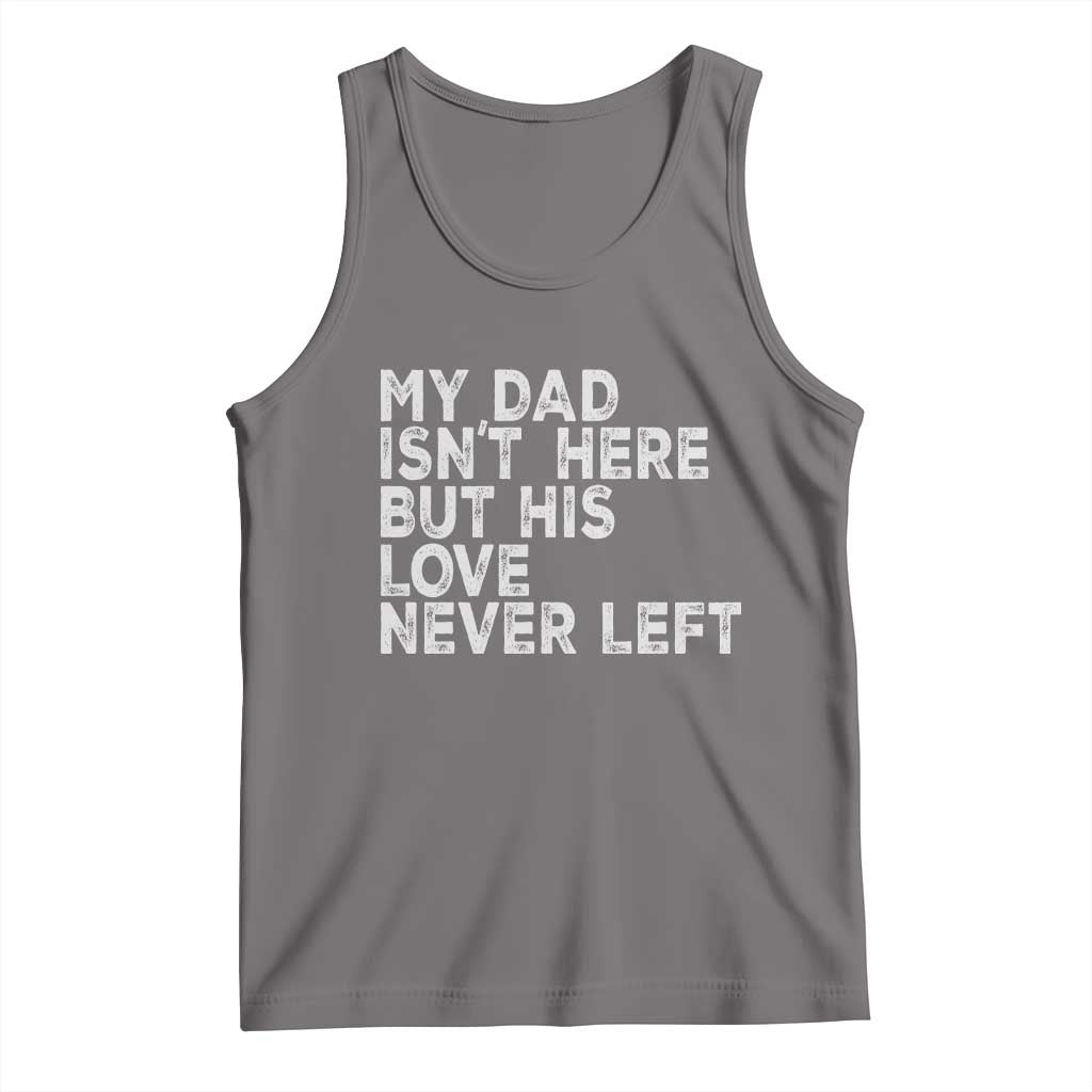 My Dad Isn't Here But His Love Never Left Memorial Father Tank Top TS11 Deep Heather Print Your Wear