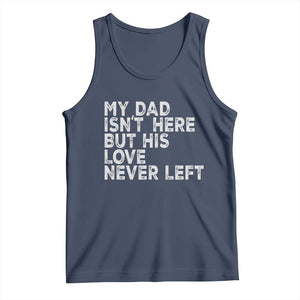 My Dad Isn't Here But His Love Never Left Memorial Father Tank Top TS11 Navy Print Your Wear
