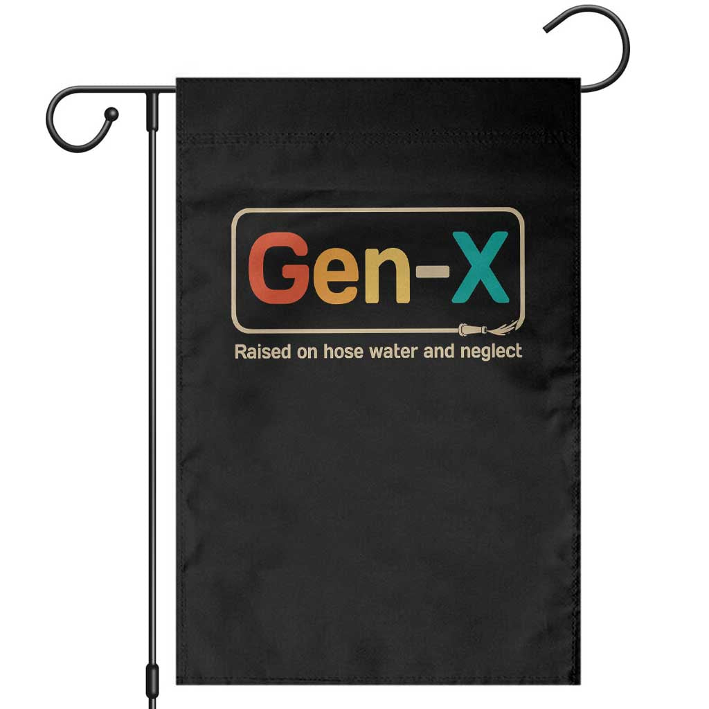 Generation X Garden Flag Gen X Raised On Hose Water And Neglect