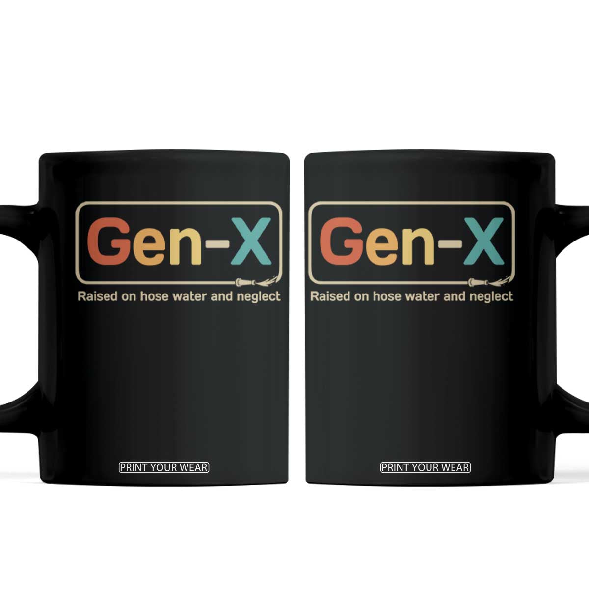 Generation X Coffee Mug Gen X Raised On Hose Water And Neglect