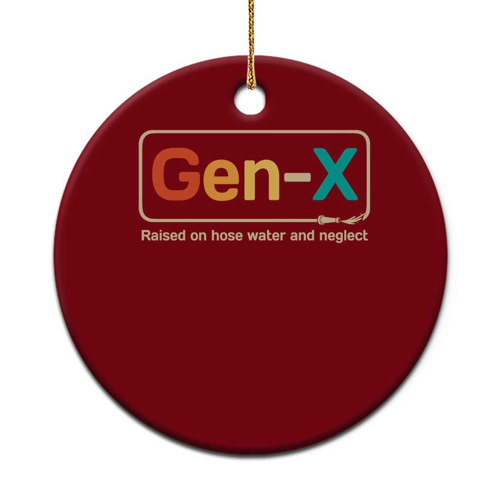 Generation X Ceramic Ornament Gen X Raised On Hose Water And Neglect