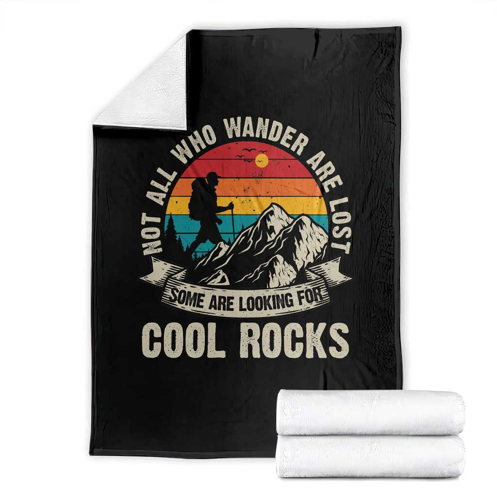 Funny Rock Collector Geologist Throw Blanket Not All Who Wander Are Lost Some Are Looking For Cool Rocks