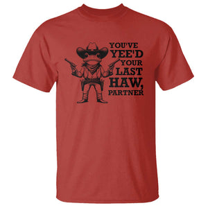 Funny Cowboy Frog T Shirt Vintage You've Yee'd Your Last Haw Partner TS11 Red Print Your Wear