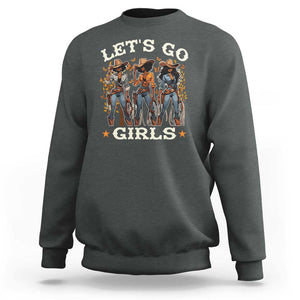 Black Cowgirl Sweatshirt Let's Go Girl Black History Texas Country TS11 Dark Heather Print Your Wear