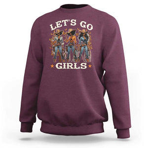 Black Cowgirl Sweatshirt Let's Go Girl Black History Texas Country TS11 Maroon Print Your Wear