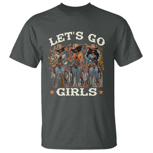 Black Cowgirl T Shirt Let's Go Girl Black History Texas Country TS11 Dark Heather Print Your Wear