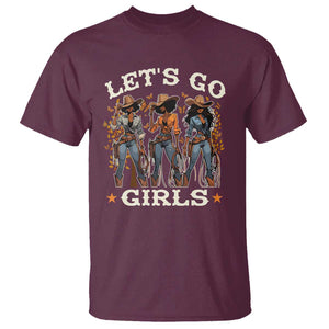 Black Cowgirl T Shirt Let's Go Girl Black History Texas Country TS11 Maroon Print Your Wear