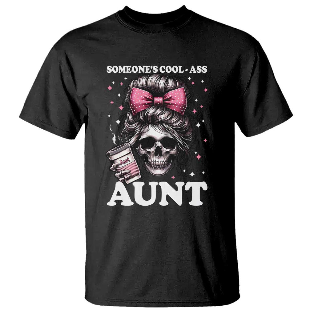 Funny Aunt T Shirt Someone's Cool Ass Auntie Skull Coffee TS11 Black Print Your Wear