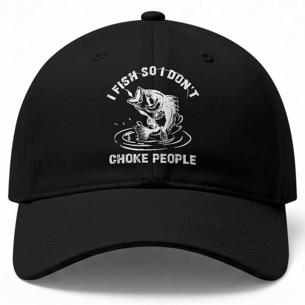 Funny Fishing Baseball Cap I Fish So I Dont Choke People Reel Bait