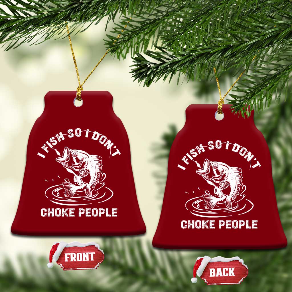 Funny Fishing Ceramic Ornament I Fish So I Dont Choke People Reel Bait