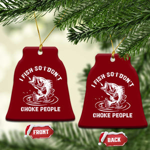 Funny Fishing Ceramic Ornament I Fish So I Dont Choke People Reel Bait