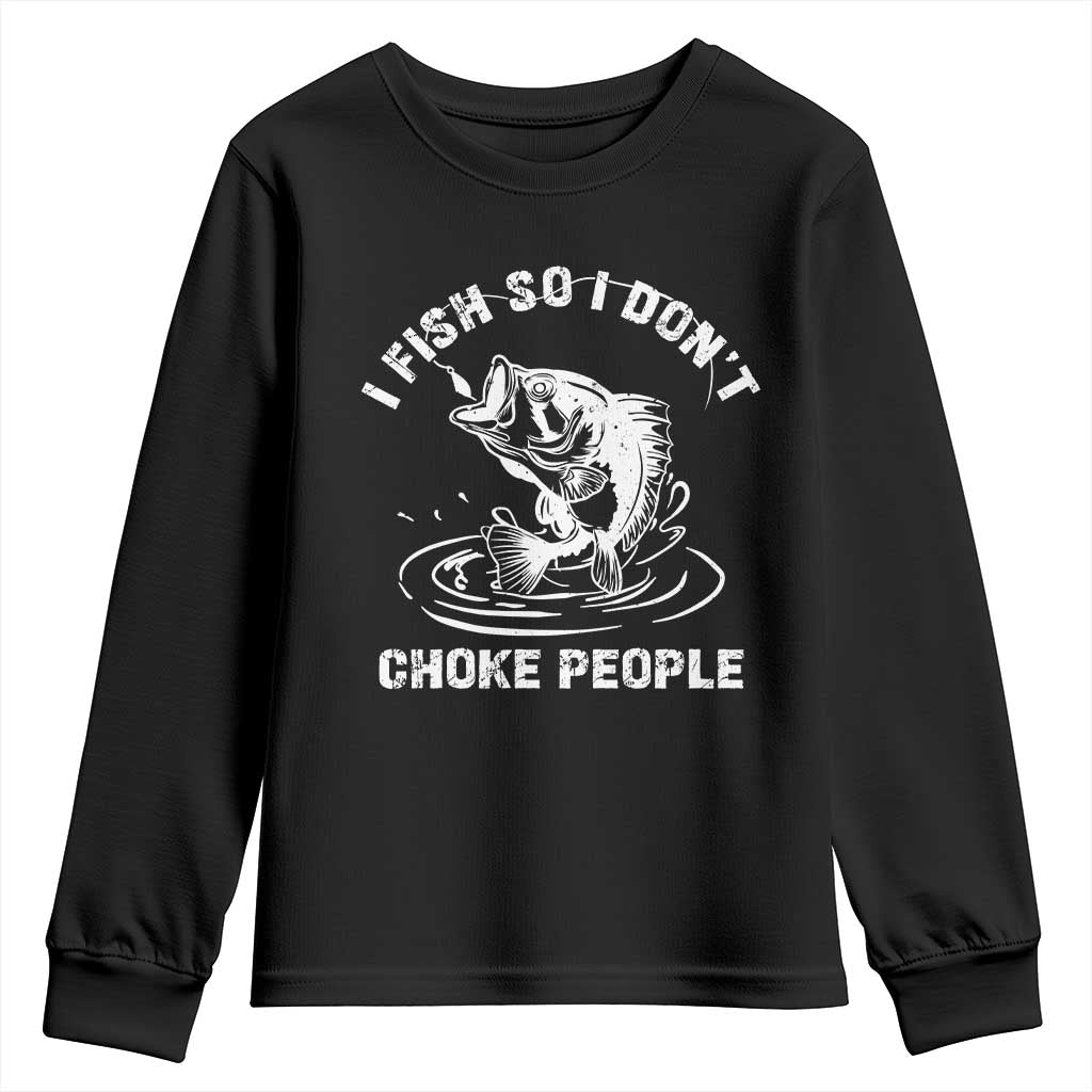 Funny Fishing Youth Sweatshirt I Fish So I Dont Choke People Reel Bait