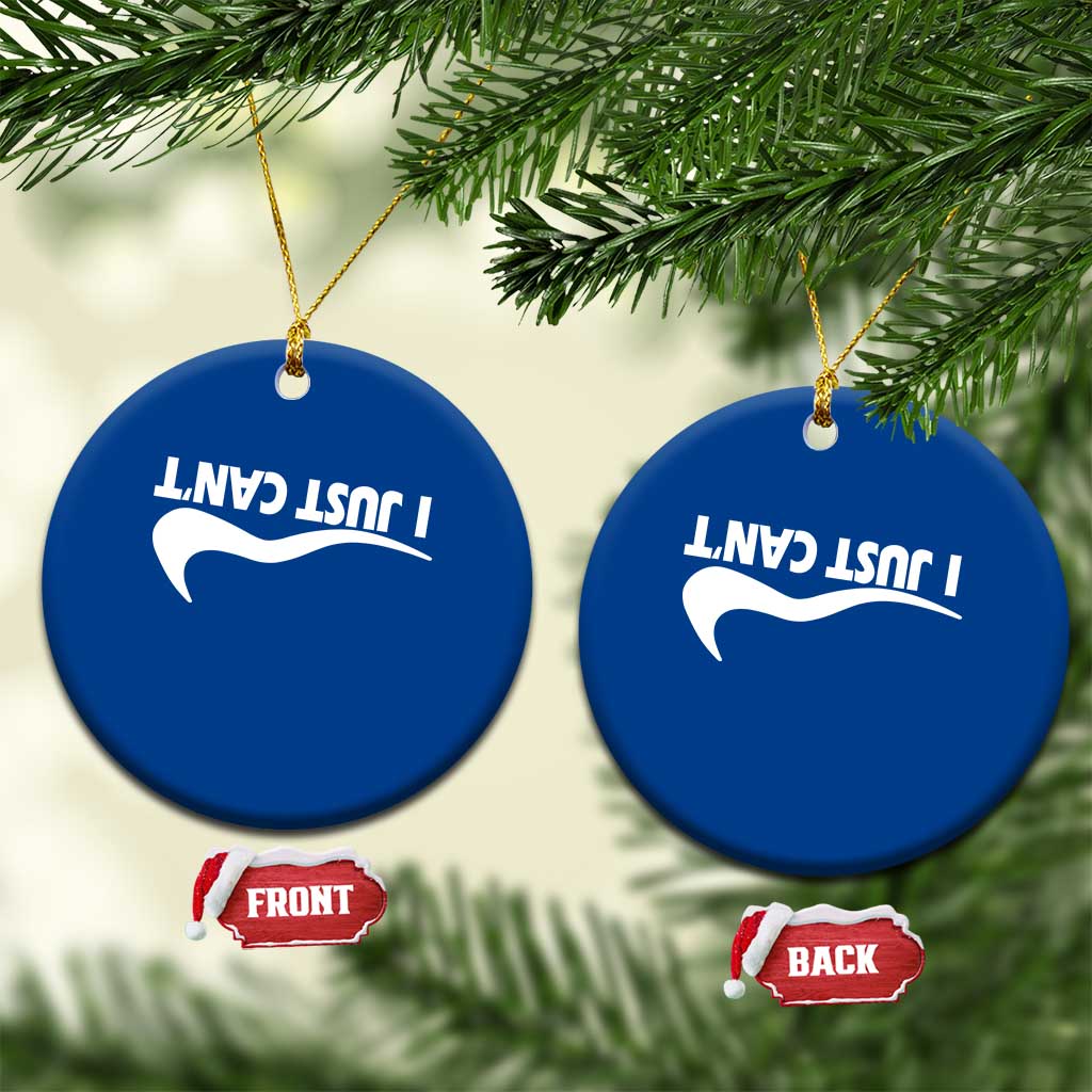 Funny I Just Cant Ceramic Ornament Sarcastic Motivation Con Baffo TS11 1pc Blue Print Your Wear