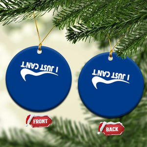 Funny I Just Cant Ceramic Ornament Sarcastic Motivation Con Baffo TS11 1pc Blue Print Your Wear