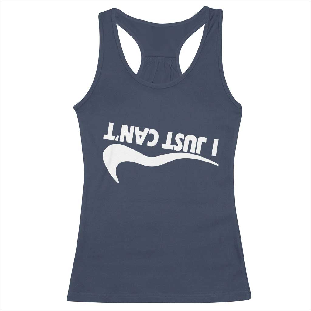 Funny I Just Cant Racerback Tank Top Sarcastic Motivation Con Baffo TS11 Navy Print Your Wear