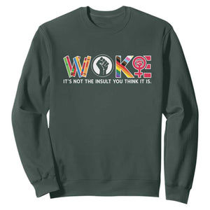 Woke It's Not The Insult You Think It Is Sweatshirt Feminist Social Justice TS11 Dark Forest Green Print Your Wear