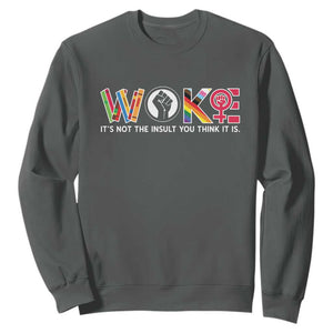 Woke It's Not The Insult You Think It Is Sweatshirt Feminist Social Justice TS11 Dark Heather Print Your Wear