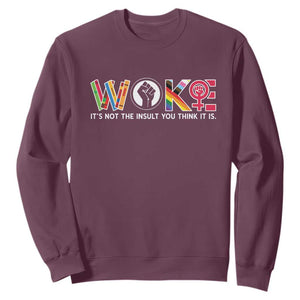 Woke It's Not The Insult You Think It Is Sweatshirt Feminist Social Justice TS11 Maroon Print Your Wear